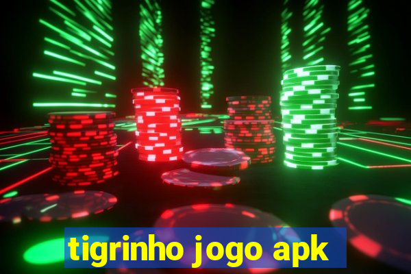 tigrinho jogo apk